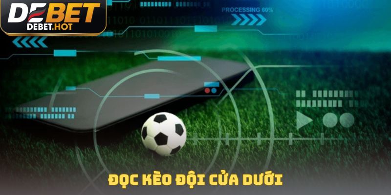 Đọc kèo đội cửa dưới