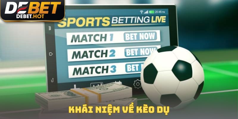 Khái niệm về kèo dụ