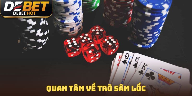 Quan tâm về trò sâm lốc