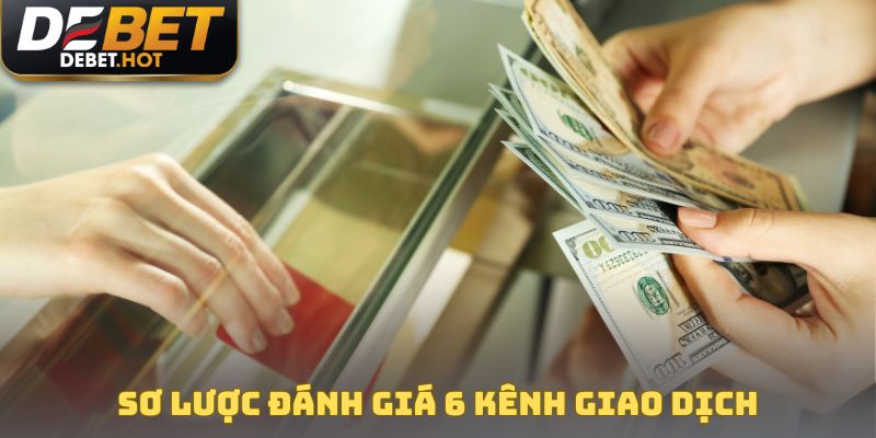 Nạp Tiền DEBET Qua 6 Phương Thức Với Hạn Mức Cực Cao 2 Sơ lược đánh giá 6 kênh giao dịch hiện có