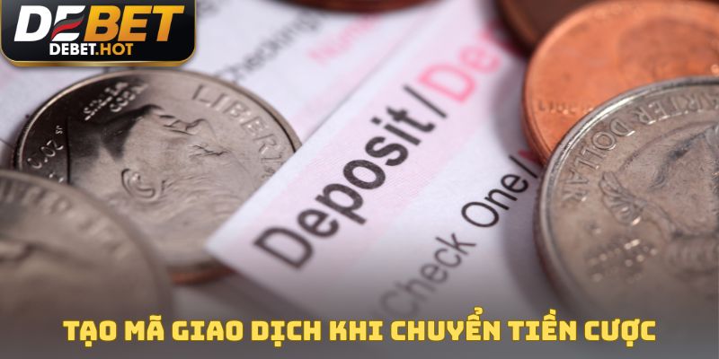 Nạp Tiền DEBET Qua 6 Phương Thức Với Hạn Mức Cực Cao 3 Tạo mã giao dịch khi chuyển tiền cược vào ví