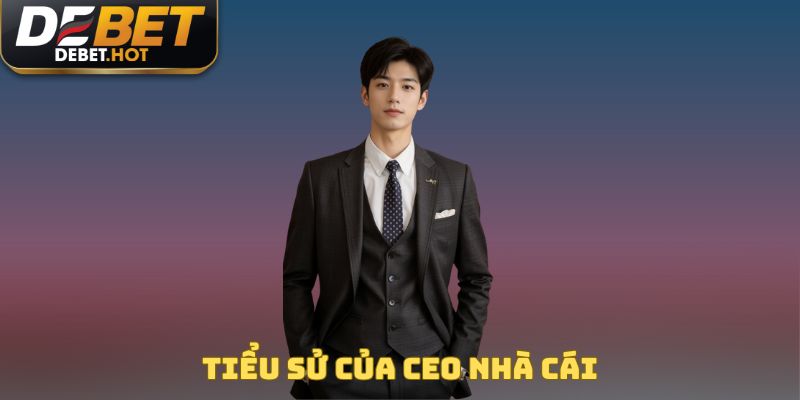 Tiểu sử của CEO nhà cái
