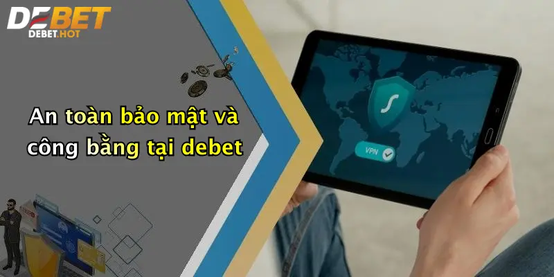 An toàn bảo mật và công bằng tại debet